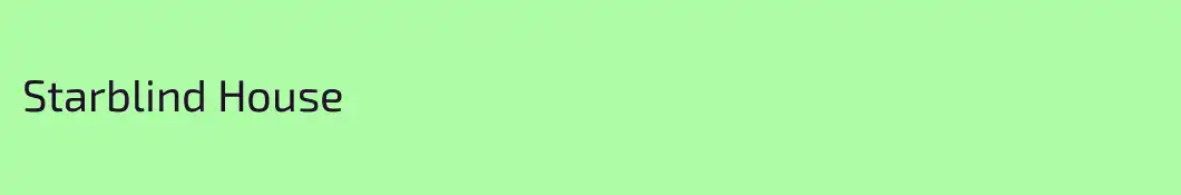 Starblind House